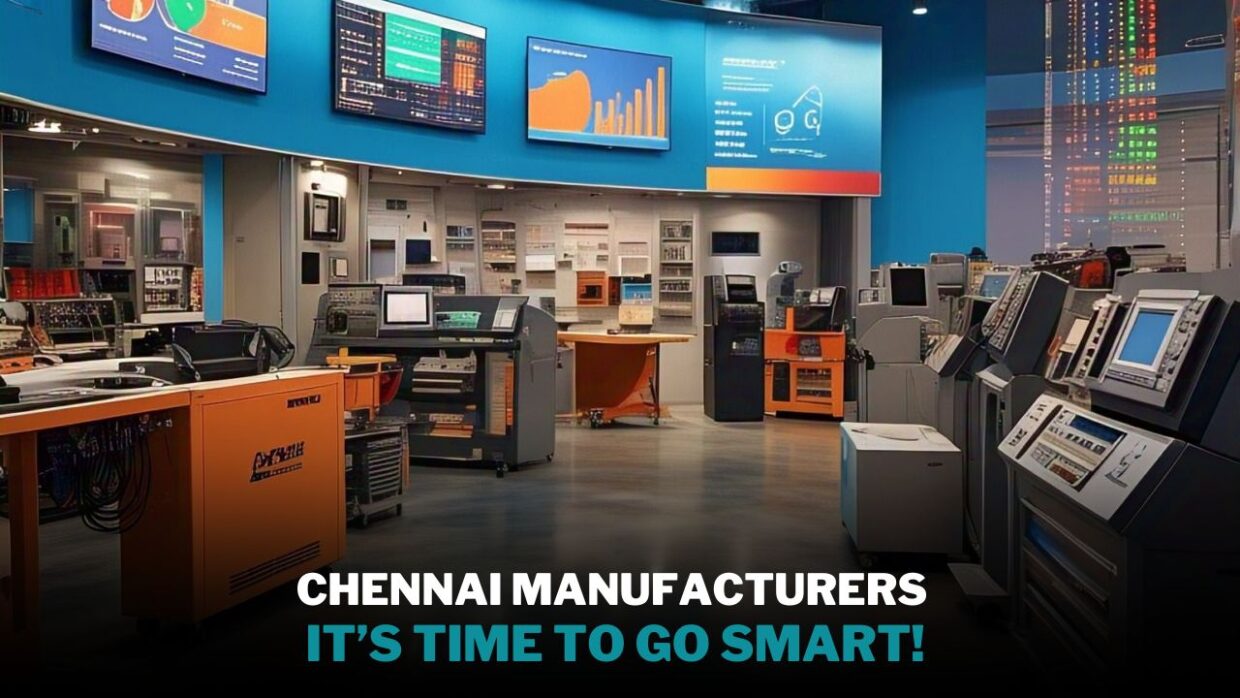 Chennai manufacturers, it's time to go smart! 15 chennai manufactures